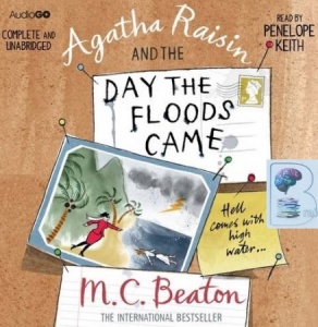 Agatha Raisin and the Day The Floods Came - Agatha Raisin 12 - written by M.C. Beaton performed by Penelope Keith on CD (Unabridged)